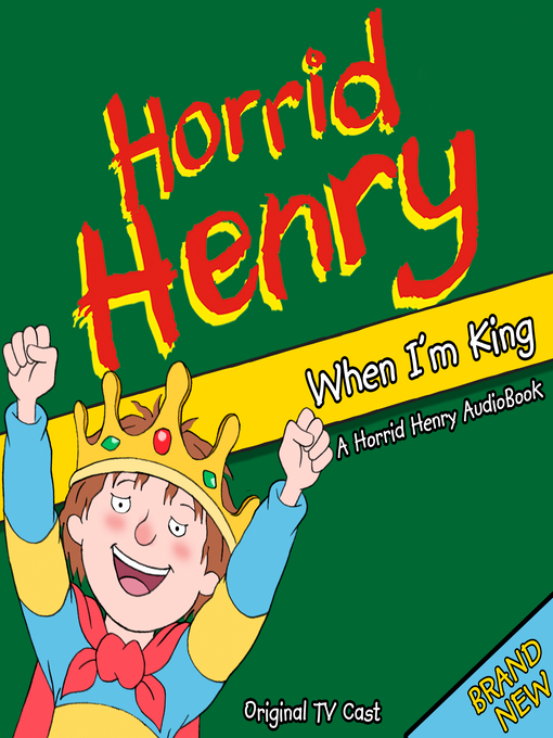 Title details for Horrid Henry When I'm King by Lucinda Whiteley - Wait list